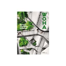 WOHA: New Forms of Sustainable Architecture